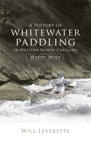 A History of Whitewater Paddling in Western North Carolina: Water Wise