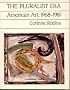 The Pluralist Era: American Art, 1968-1981 (Icon Editions)