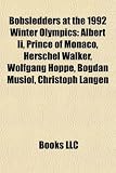 Bobsledders at the 1992 Winter Olympics: Albert Ii, Prince of Monaco, Herschel Walker, Wolfgang Hoppe, Bogdan Musiol, Christoph Langen