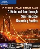 If These Halls Could Talk: A Historical Tour through San Francisco Recording Studios