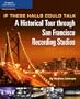 If These Halls Could Talk: A Historical Tour through San Francisco Recording Studios