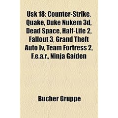 Usk 18: Counter-Strike, Quake, Duke Nukem 3D, Dead Space, Half-Life 2, Fallout 3, Grand Theft Auto IV, Team Fortress 2, F.E.A