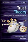 Trust Theory: A Socio-Cognitive and Computational Model (Wiley Series in Agent Technology)