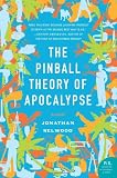 The Pinball Theory of Apocalypse: A Novel (P.S.)