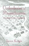 Orthodoxies in Massachusetts: Rereading American Puritanism