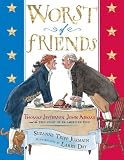Worst of Friends: Thomas Jefferson, John Adams and the True Story of an American Feud