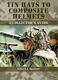 Tin Hats to Composite Helmets: A Collector's Guide