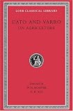 Cato and Varro: On Agriculture (Loeb Classical Library No. 283)