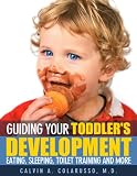 Guiding Your Toddler's Development: Eating, Sleeping, Toilet Training, and More