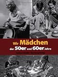 Wir M&auml;dchen der 50er und 60er Jahre - Sabine Scheffer