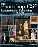 Photoshop CS5 Restoration and Retouching For Digital Photographers Only (For Only)