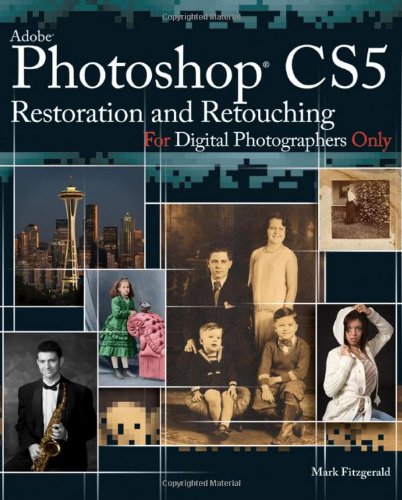 Photoshop CS5 Restoration and Retouching For Digital Photographers Only (For Only)