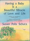Having a Baby is a Beautiful Miracle of Love and Life