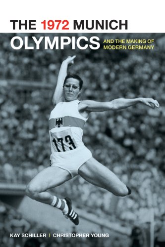 The 1972 Munich Olympics and the Making of Modern Germany (Weimar and Now: German Cultural Criticism)