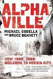 Alphaville: New York 1988: Welcome to Heroin City