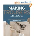 Making Trousers for Men & Women: A Multimedia Sewing Workshop [With DVD ROM]