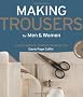 Making Trousers for Men & Women: A Multimedia Sewing Workshop [With DVD ROM]