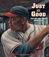 Just as Good: How Larry Doby Changed America's Game