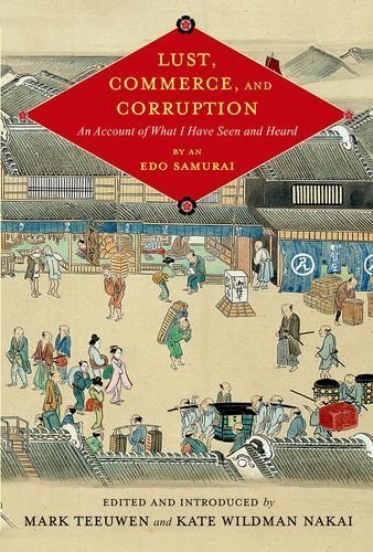 Lust, Commerce, and Corruption: An Account of What I Have Seen and Heard, by an Edo Samurai (Translations from the Asian Classics) (2014-02-04)
