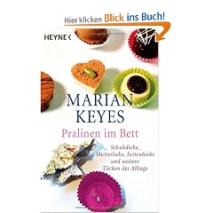 Pralinen im Bett: Schuhdiebe, Mutterliebe, Seitenhiebe und weitere T�cken des Alltags