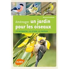 Un jardin pour les oiseaux : Attirer les amis, �loigner les ind�sirables