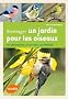 Un jardin pour les oiseaux : Attirer les amis, �loigner les ind�sirables