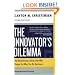 The Innovator's Dilemma: The Revolutionary Book that Will Change the Way You Do Business (Collins Business Essentials)