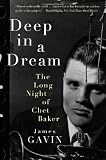 Deep in a Dream: The Long Night of Chet Baker