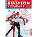 Biathlon Kompakt: Biathlon von A-Z