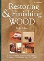 Restoring and Finishing Wood: How to Apply and Restore Stains, Polishes, Varnishes, and Lacquers