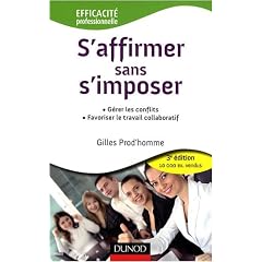S'affirmer sans s'imposer : G�rer les conflits, favoriser le travail collaboratif