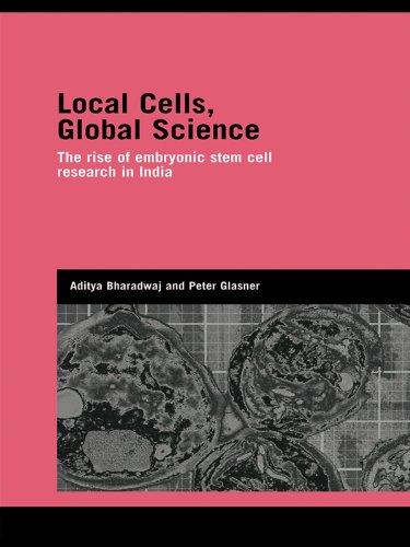 Local Cells, Global Science: The Rise of Embryonic Stem Cell Research in India (Genetics and Society)