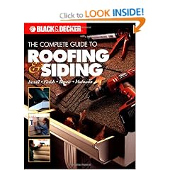 Black & Decker The Complete Guide to Roofing & Siding: Install, Finish, Repair, Maintain