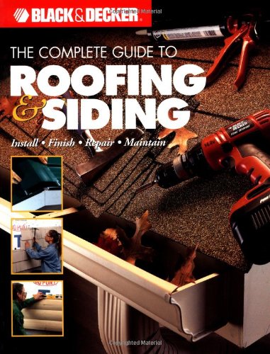 ASIN:1589231546:Black & Decker The Complete Guide to Roofing & Siding: Install, Finish, Repair, Maintain (Black & Decker Complete Guide)