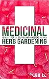 Medicinal Herb Gardening: 10 Plants for The Self-Reliant Homestead Prepper (SHTF Series Book 2)
