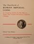 Handbook of Roman Imperial Coins: A Complete Guide to the History, Types and Values of Roman Imperial Coinage