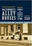 Baltimore's Alley Houses: Homes for Working People since the 1780s (Creating the North American Landscape)