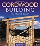 Cordwood Building: The State of the Art (Natural Building Series)