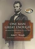 One Man Great Enough: Abraham Lincoln's Road to Civil War