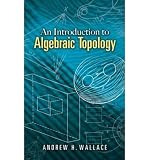 Produkt-Bild: AN INTRODUCTION TO ALGEBRAIC TOPOLOGY BY Wallace, Andrew H.[Paperback]Dover Publications(Publisher)
