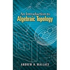 (An Introduction to Algebraic Topology) By Wallace, Andrew H. (Author) Paperback on 27-Feb-2007