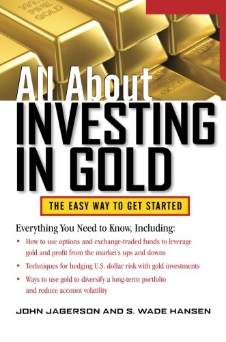 All About Investing in Gold (All About Series), by John Jagerson, S. Wade Hansen