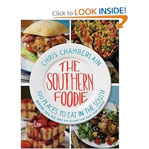 The Southern Foodie: 100 Places to Eat in the South Before You Die (and the Recipes That Made Them Famous)