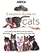 ASPCA Complete Guide to Cats: Everything You Need to Know About Choosing and Caring for Your Pet (Aspc Complete Guide to)