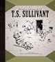 The Antic Cartoon Art of T. S. Sullivant