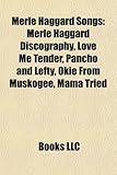 Merle Haggard Songs: Merle Haggard Discography, Love Me Tender, Pancho and Lefty, Okie from Muskogee, Mama Tried-