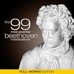 The 99 Most Essential Beethoven Maste...
