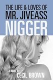 The Life and Loves of Mr. Jiveass Nigger