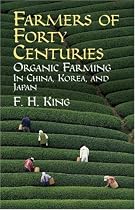 Farmers of Forty Centuries: Organic Farming in China, Korea, and Japan