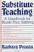 Substitute Teaching: A Handbook for Hassle-Free Subbing